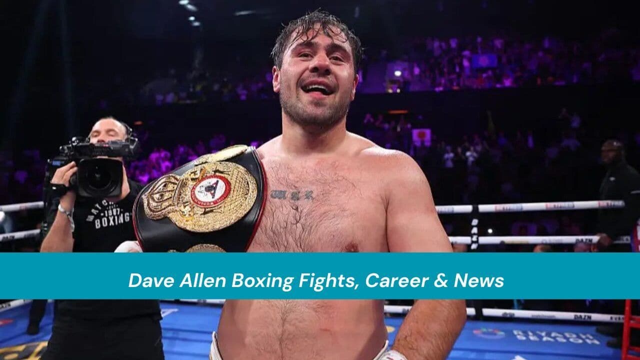Dave Allen Boxing Fights, Career & News