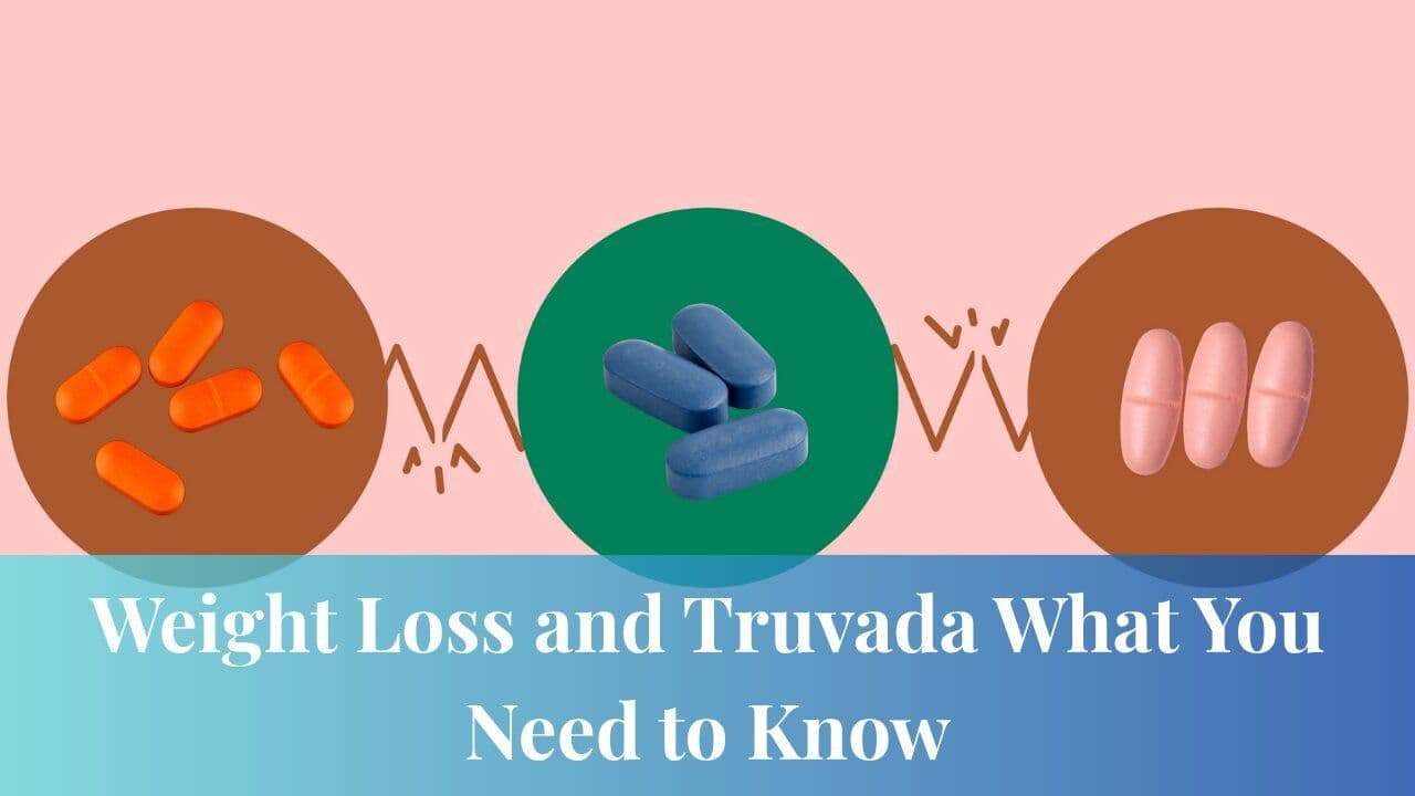 Weight Loss and Truvada What You Need to Know