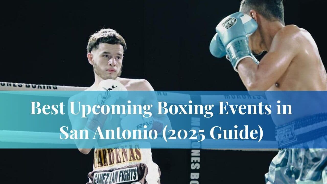 Best Upcoming Boxing Events in San Antonio (2025 Guide)