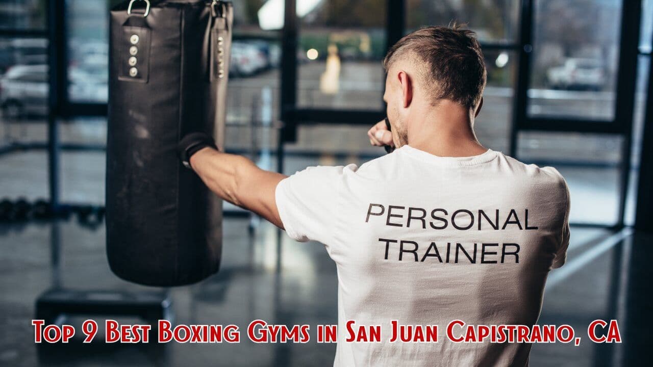 Top 9 Best Boxing Gyms in San Juan Capistrano, CA