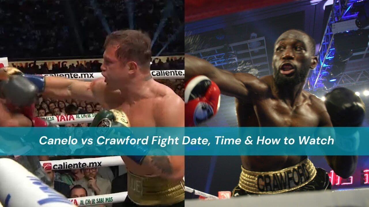 Canelo vs Crawford Fight Date, Time & How to Watch