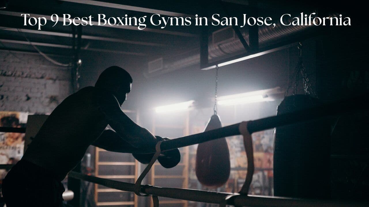 Top 9 Best Boxing Gyms in San Jose, California