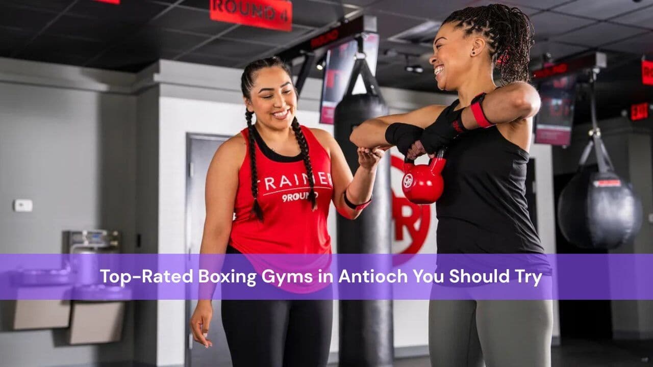 Top-Rated Boxing Gyms in Antioch You Should Try