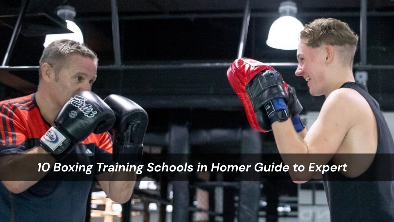 10 Boxing Training Schools in Homer Guide to Expert