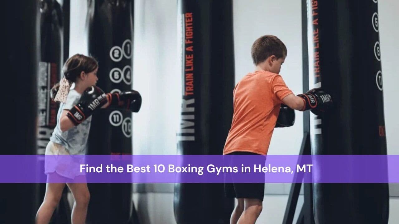 Find the Best 10 Boxing Gyms in Helena, MT
