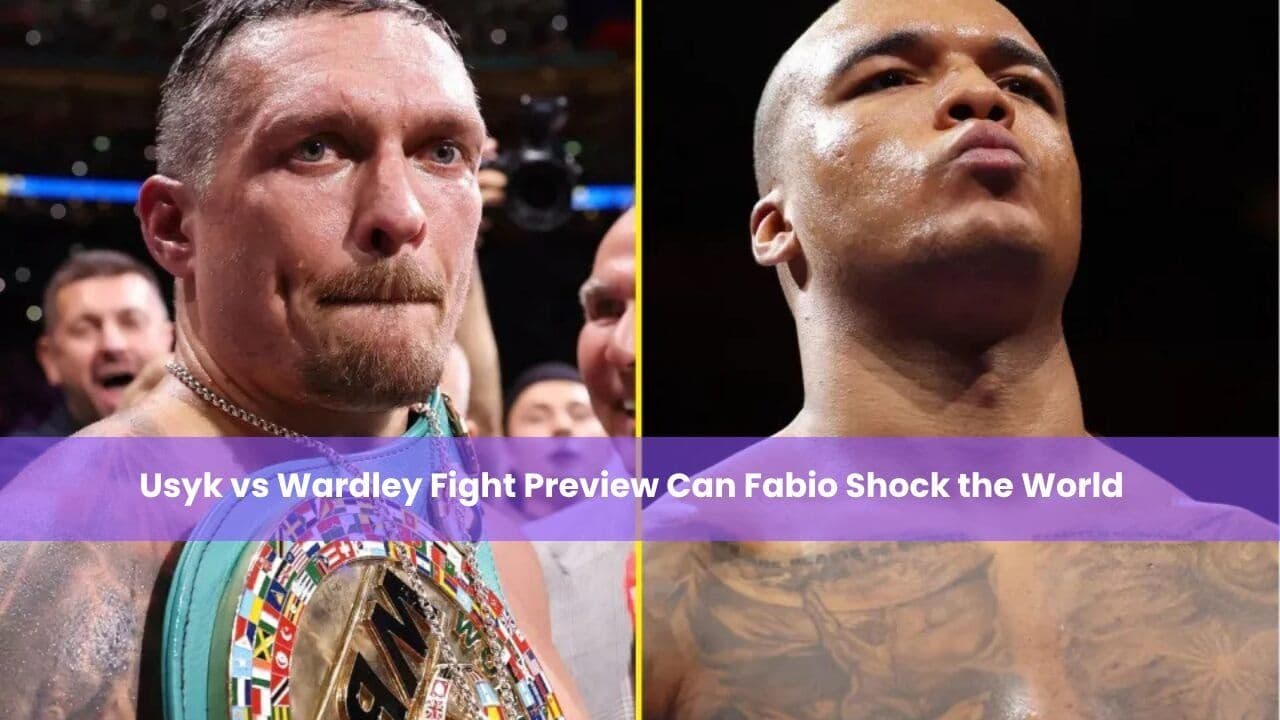 Fabio Wardley vs Oleksandr Usyk Fight Preview