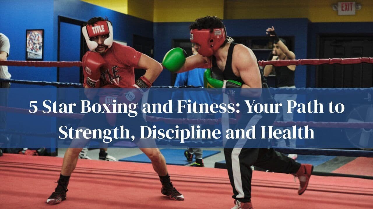 5 Star Boxing: Expert Training for Real Fitness Results