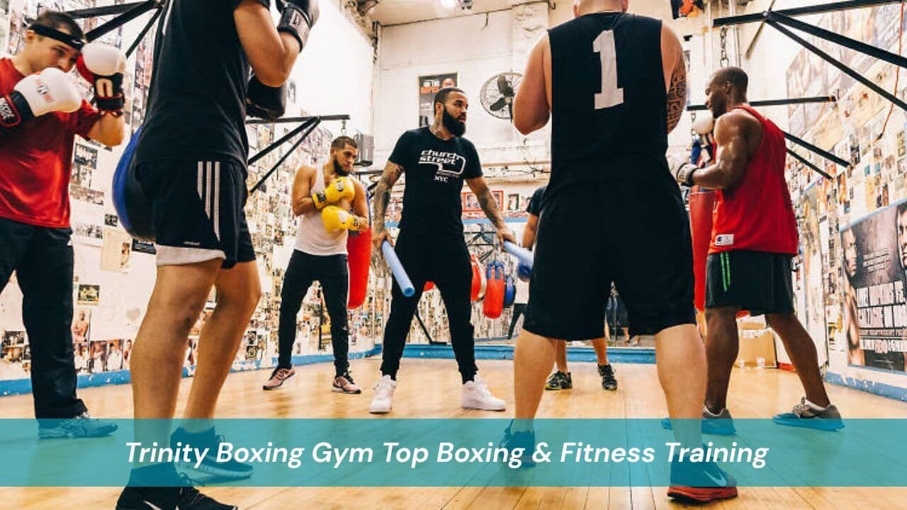 Best Trinity Boxing Gym Classes for Fitness & Boxing