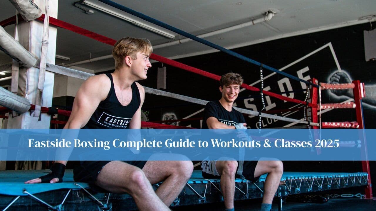 Eastside Boxing Complete Guide to Workouts & Classes 2025