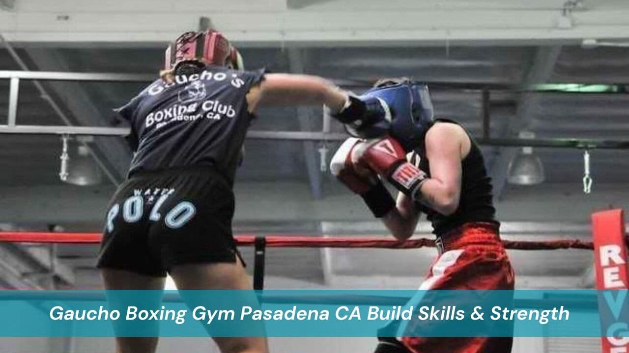 Gaucho Boxing Gym Pasadena CA Build Skills & Strength