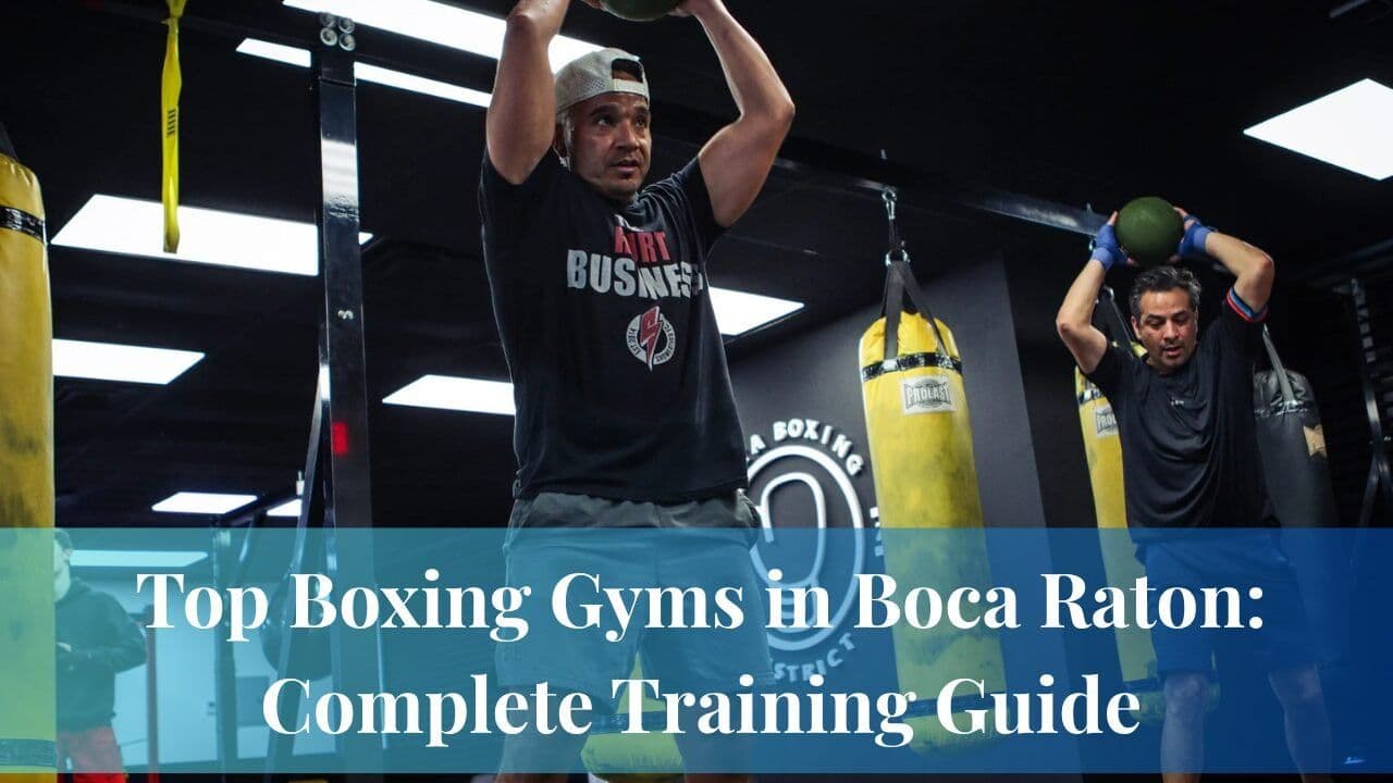 Top Boxing Gyms in Boca Raton: Complete Training Guide