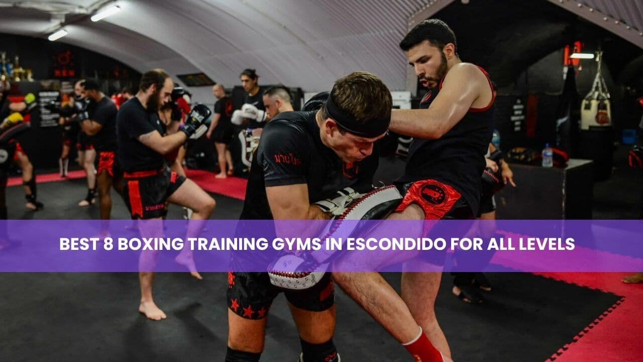 Best 8 Boxing Training Gyms in Escondido for All Levels