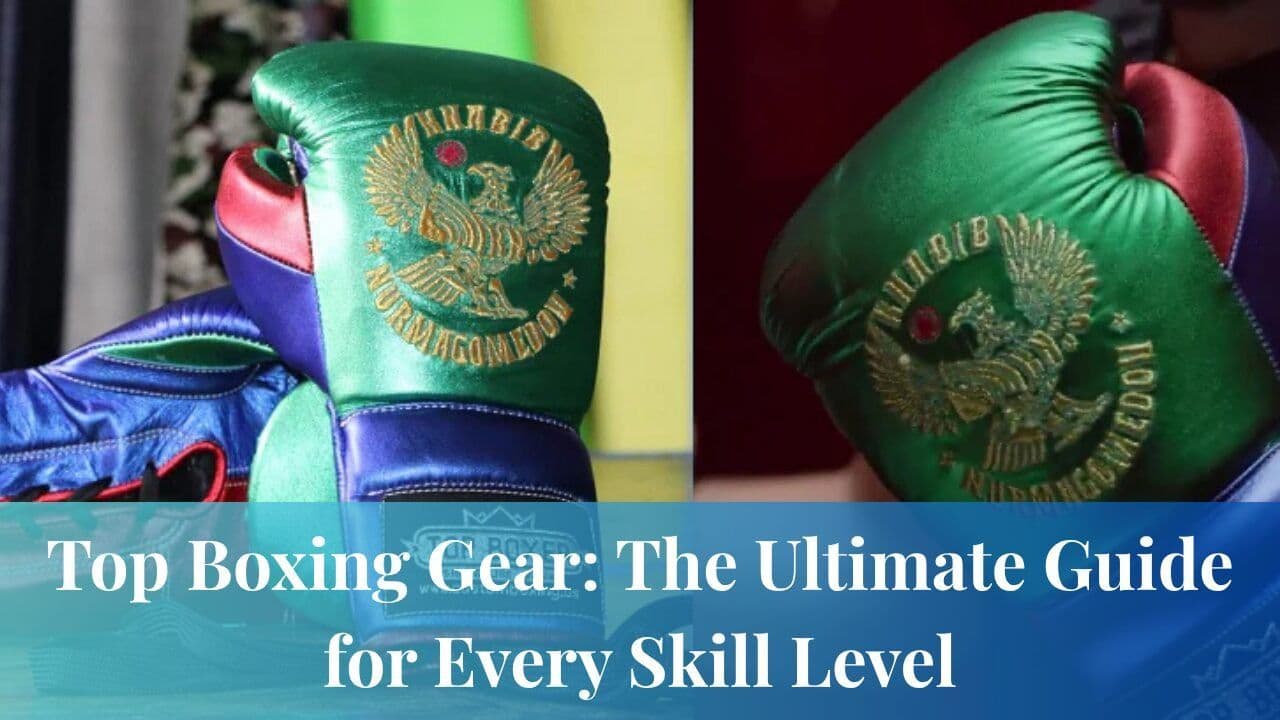 Top Boxing Gear: The Ultimate Guide for Every Skill Level