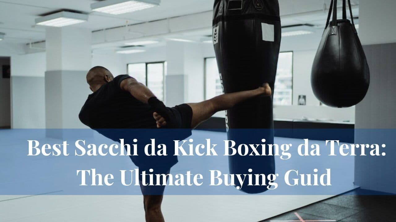Best Freestanding Kickboxing Bags The Ultimate Buying Guide