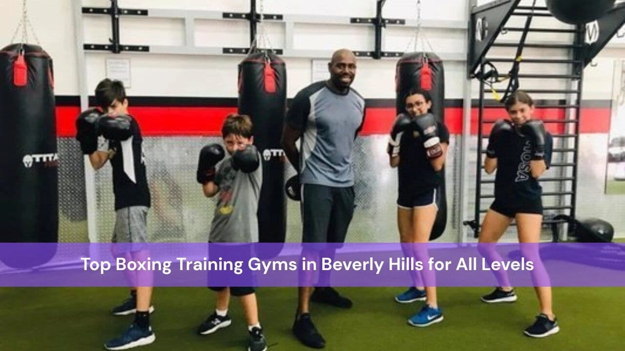 Top Boxing Training Gyms in Beverly Hills for All Levels