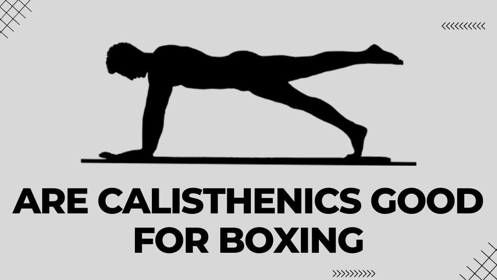 Are Calisthenics Good for Boxing