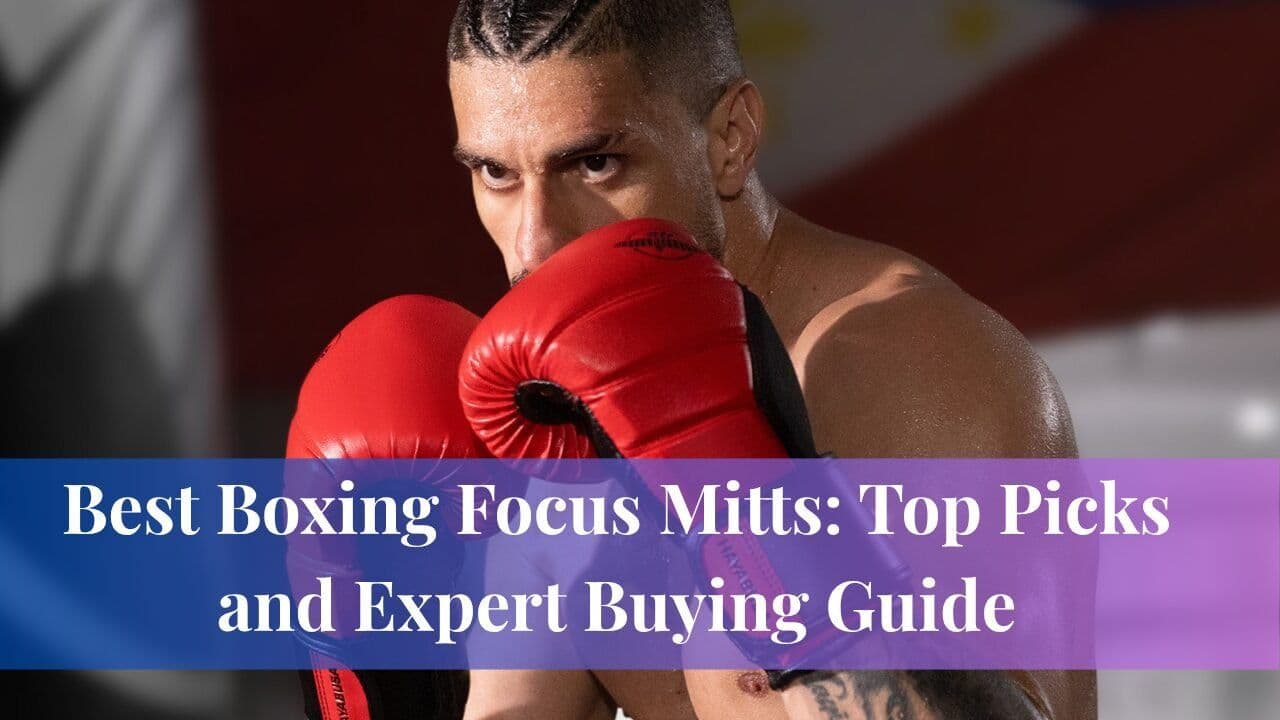Best Boxing Focus Mitts: Top Picks and Expert Buying Guide