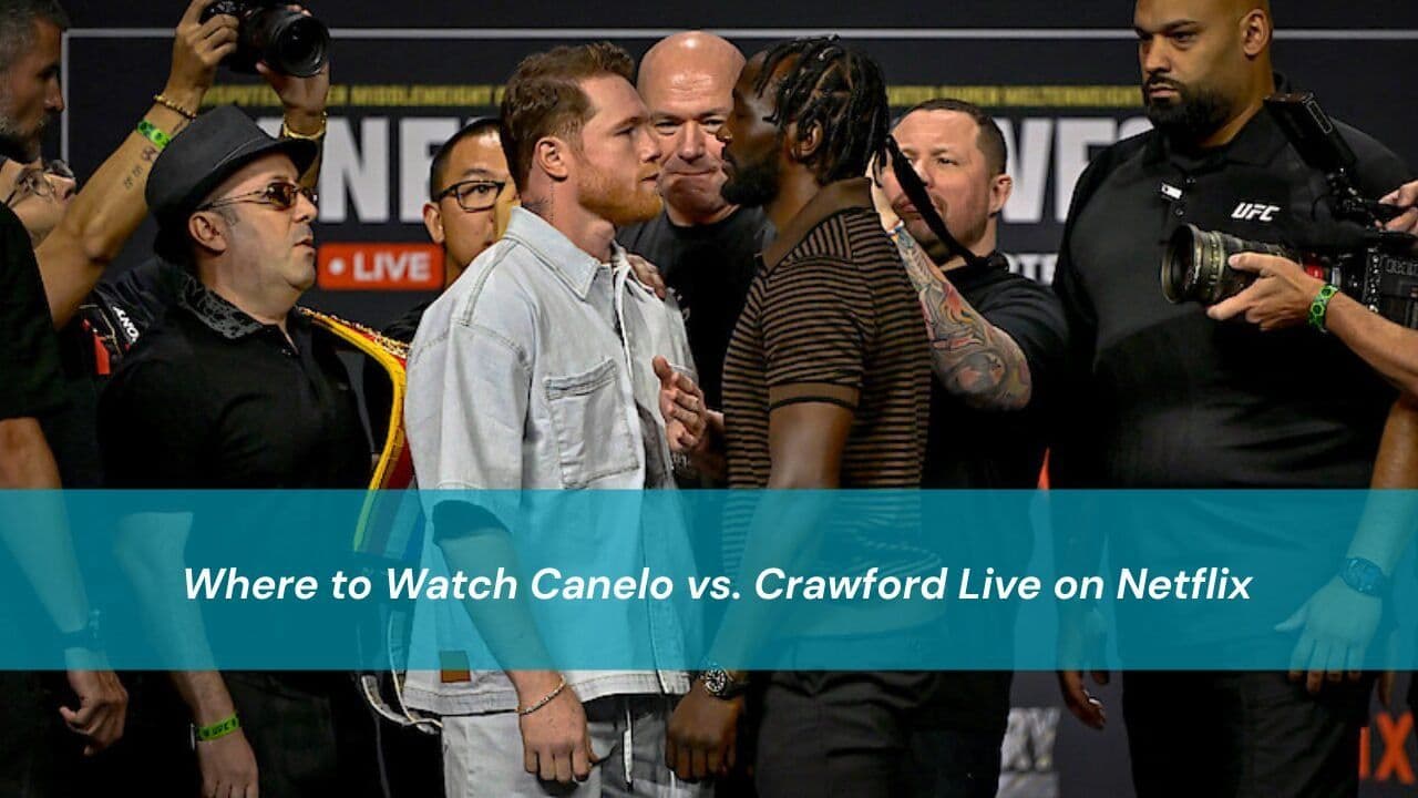 Where to Watch Canelo vs. Crawford Live on Netflix