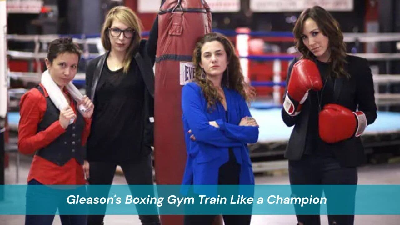Gleason’s Boxing Gym Train Like a Champion