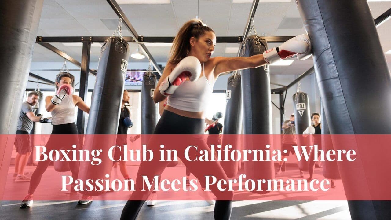 Boxing Club in California: Where Passion Meets Performance