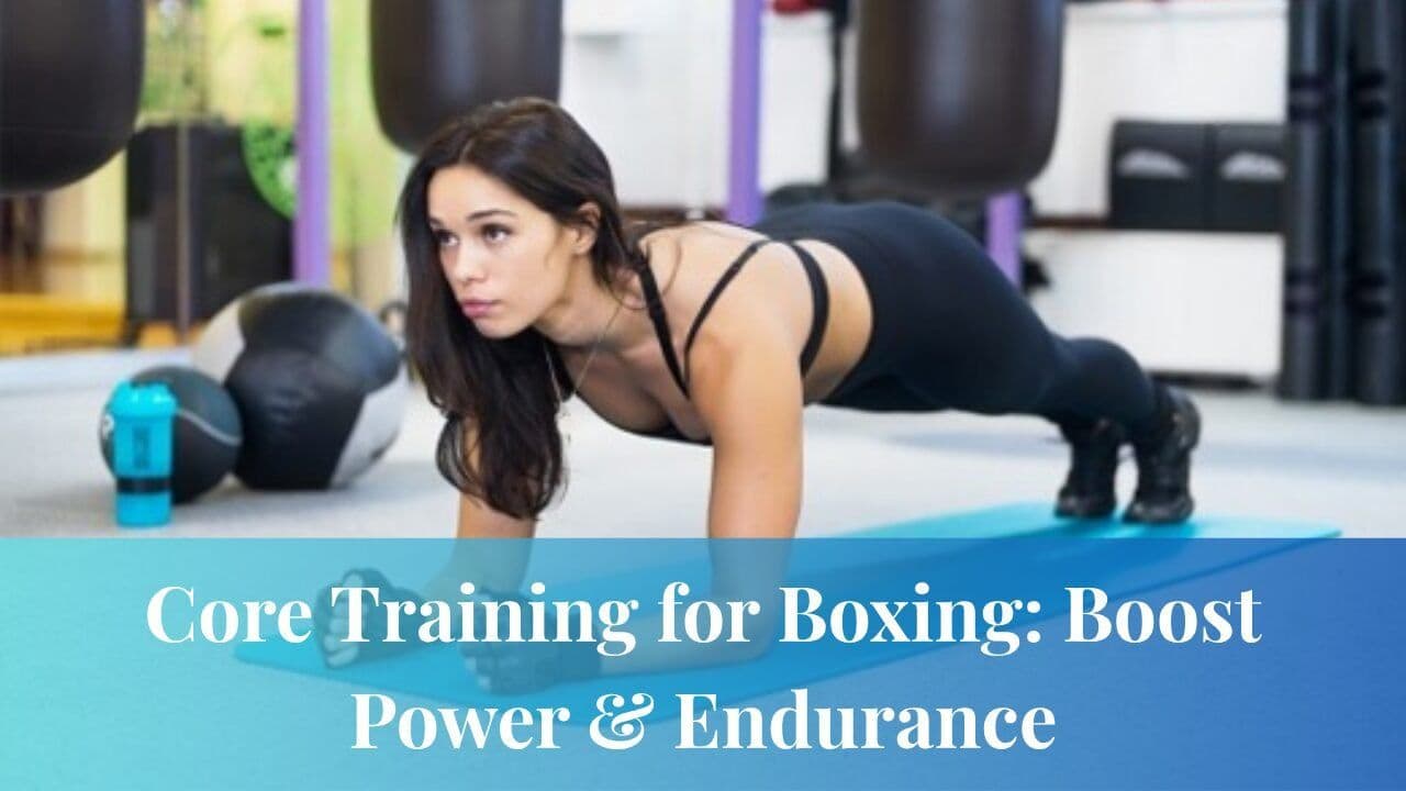 Core Training for Boxing Boost Power & Endurance
