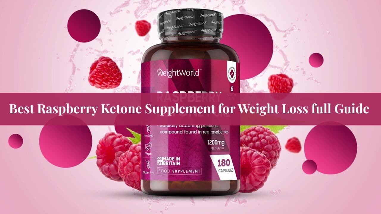 Best Raspberry Ketone Supplement for Weight Loss full Guide