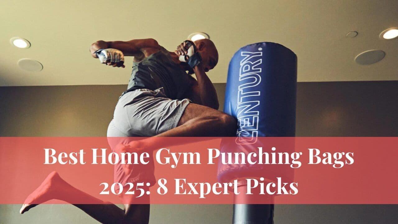 Best Home Gym Punching Bags 2025: 8 Expert Picks