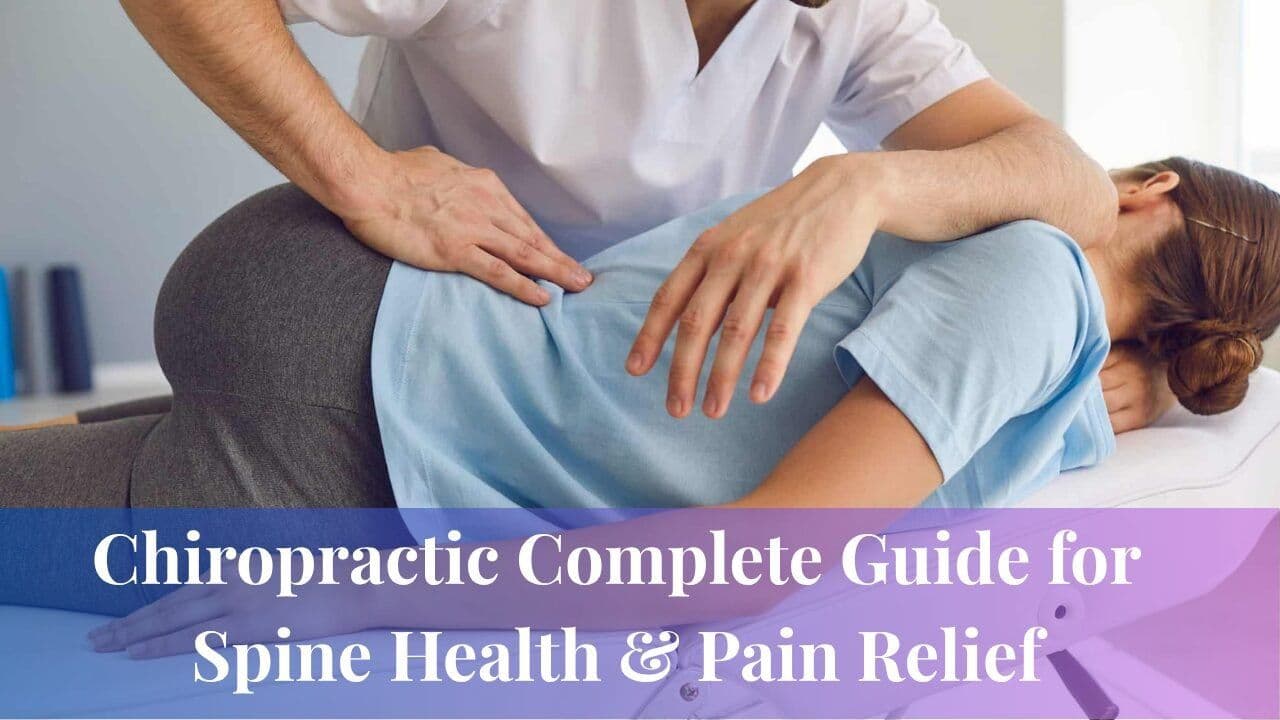 Chiropractic Complete Guide for Spine Health & Pain Relief