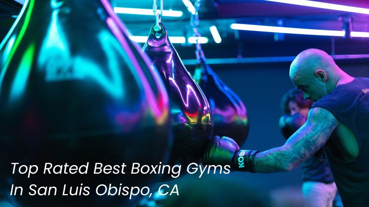 Top-Rated Best Boxing Gyms in San Luis Obispo, CA