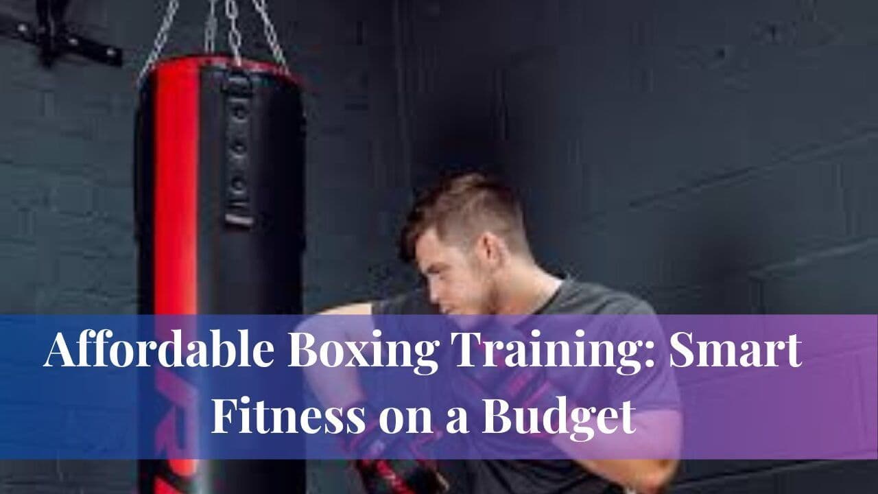 Affordable Boxing Training: Smart Fitness on a Budget