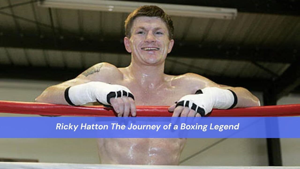 Ricky Hatton The Journey of a Boxing Legend