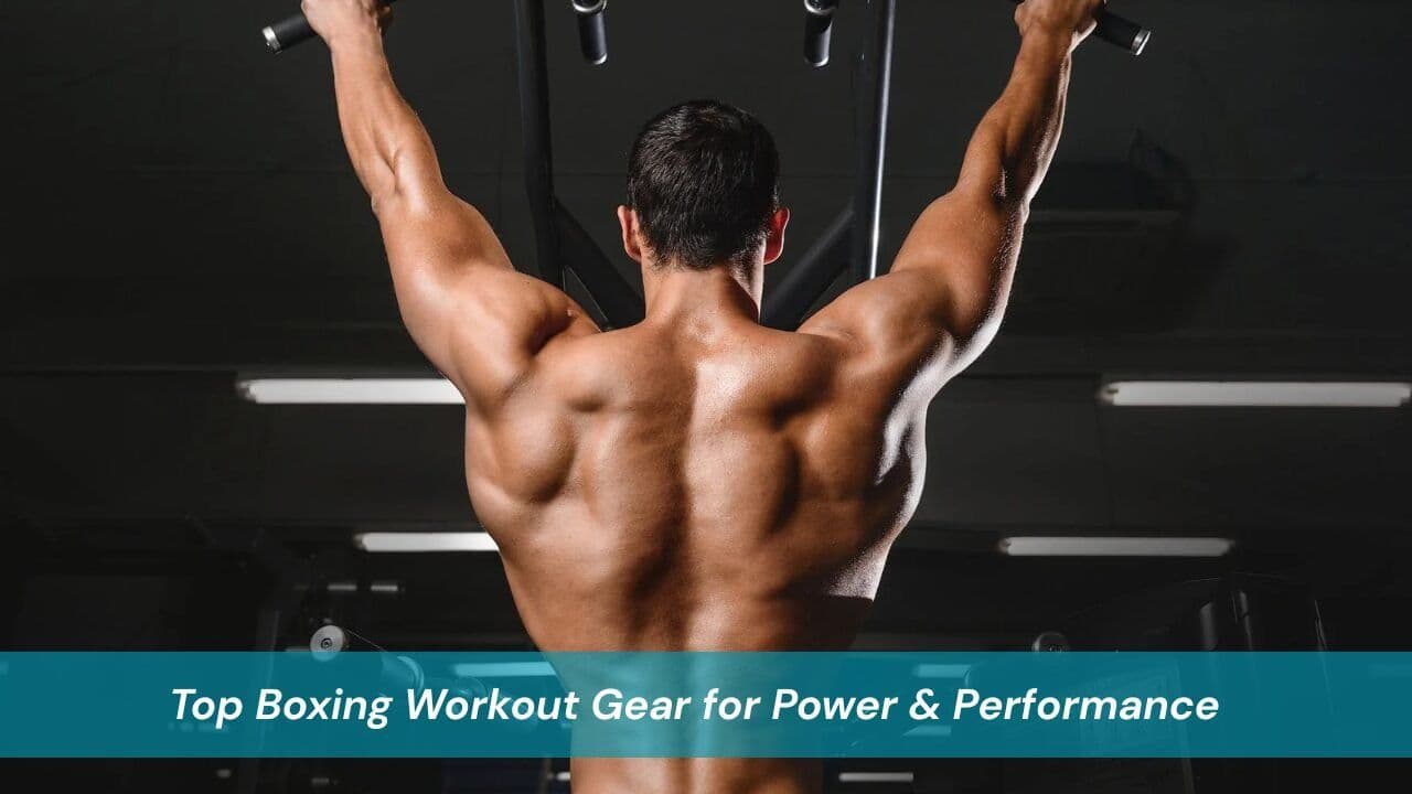 Top Boxing Workout Gear for Power & Performance