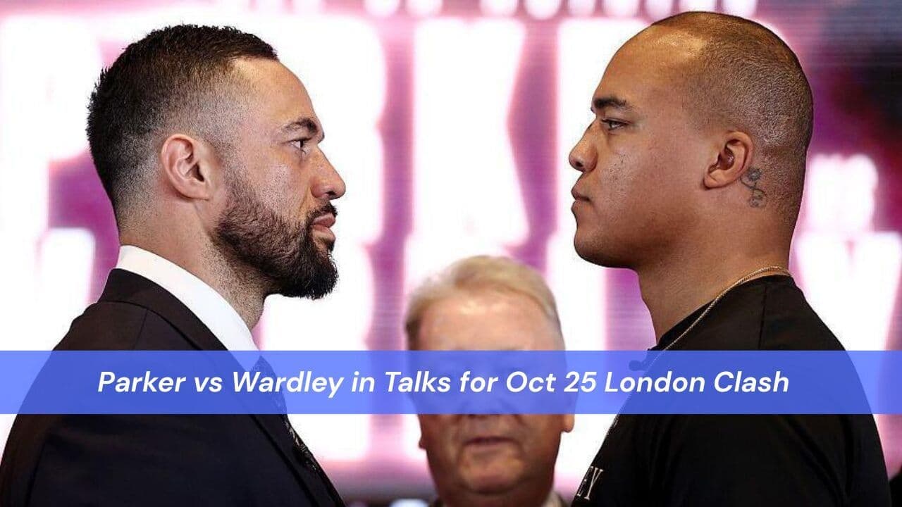 Parker vs Wardley in Talks for Oct 25 London Clash