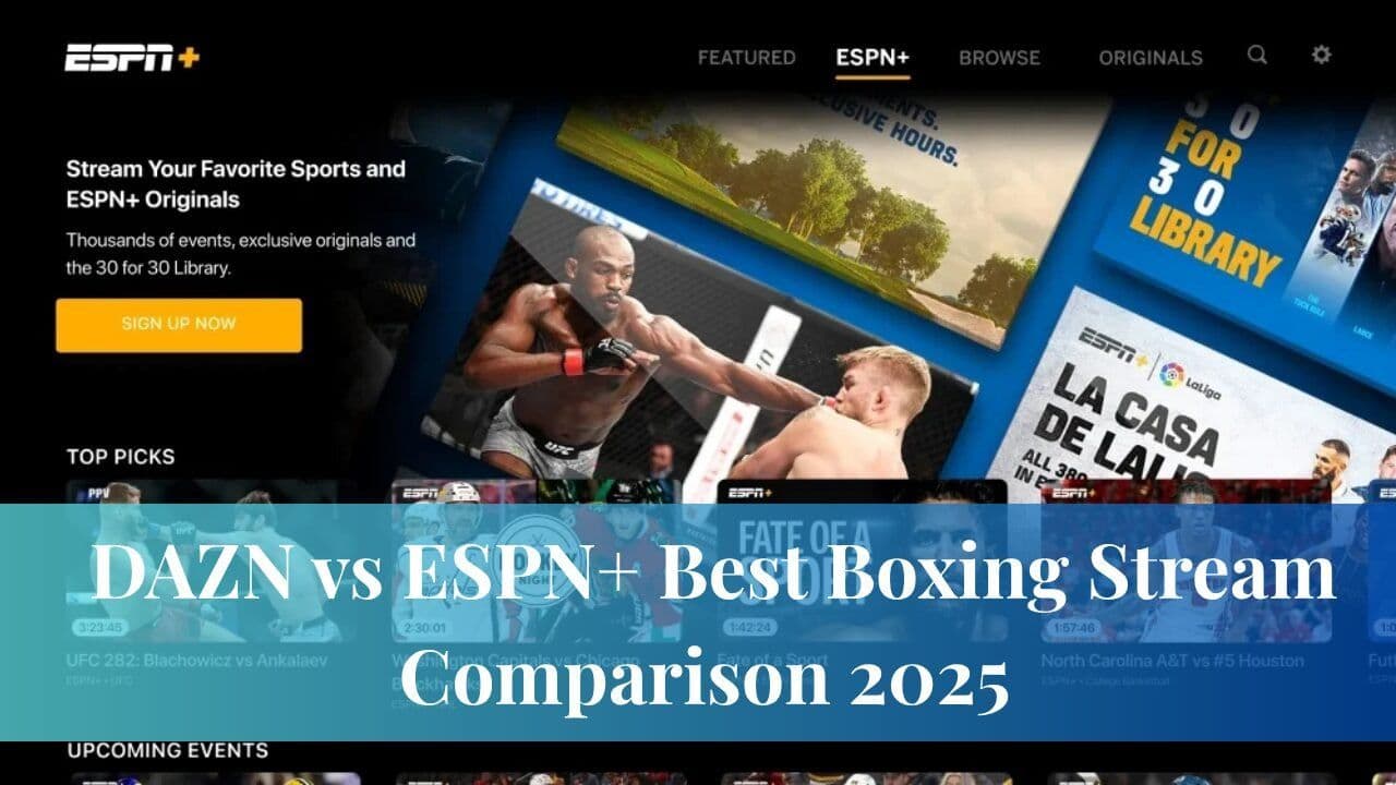 DAZN vs ESPN+ Best Boxing Stream Comparison 2025