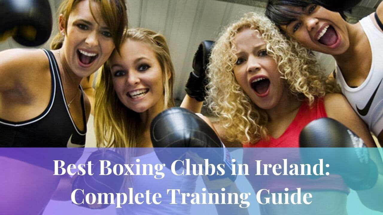 Best Boxing Clubs in Ireland: Complete Training Guide