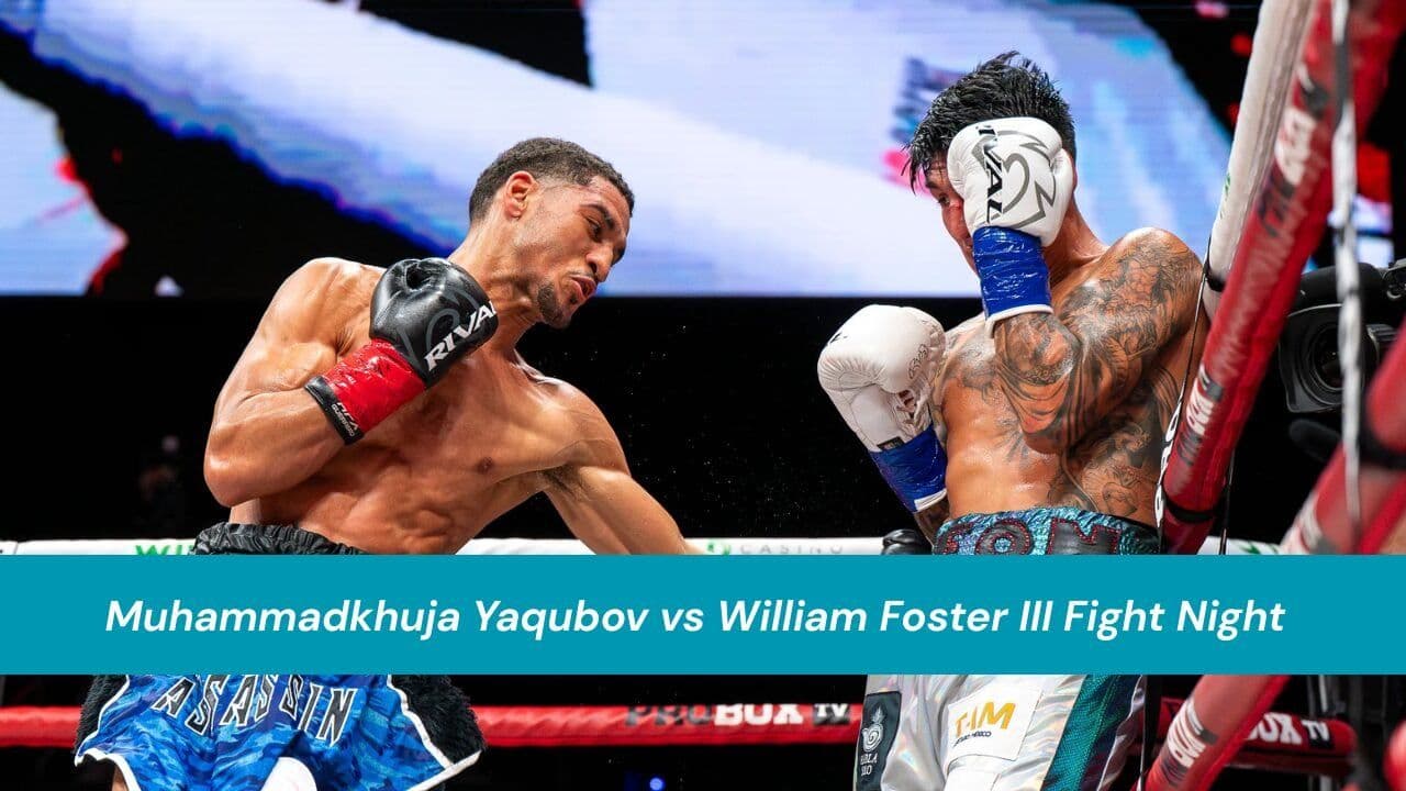 Muhammadkhuja Yaqubov vs William Foster III Fight Night