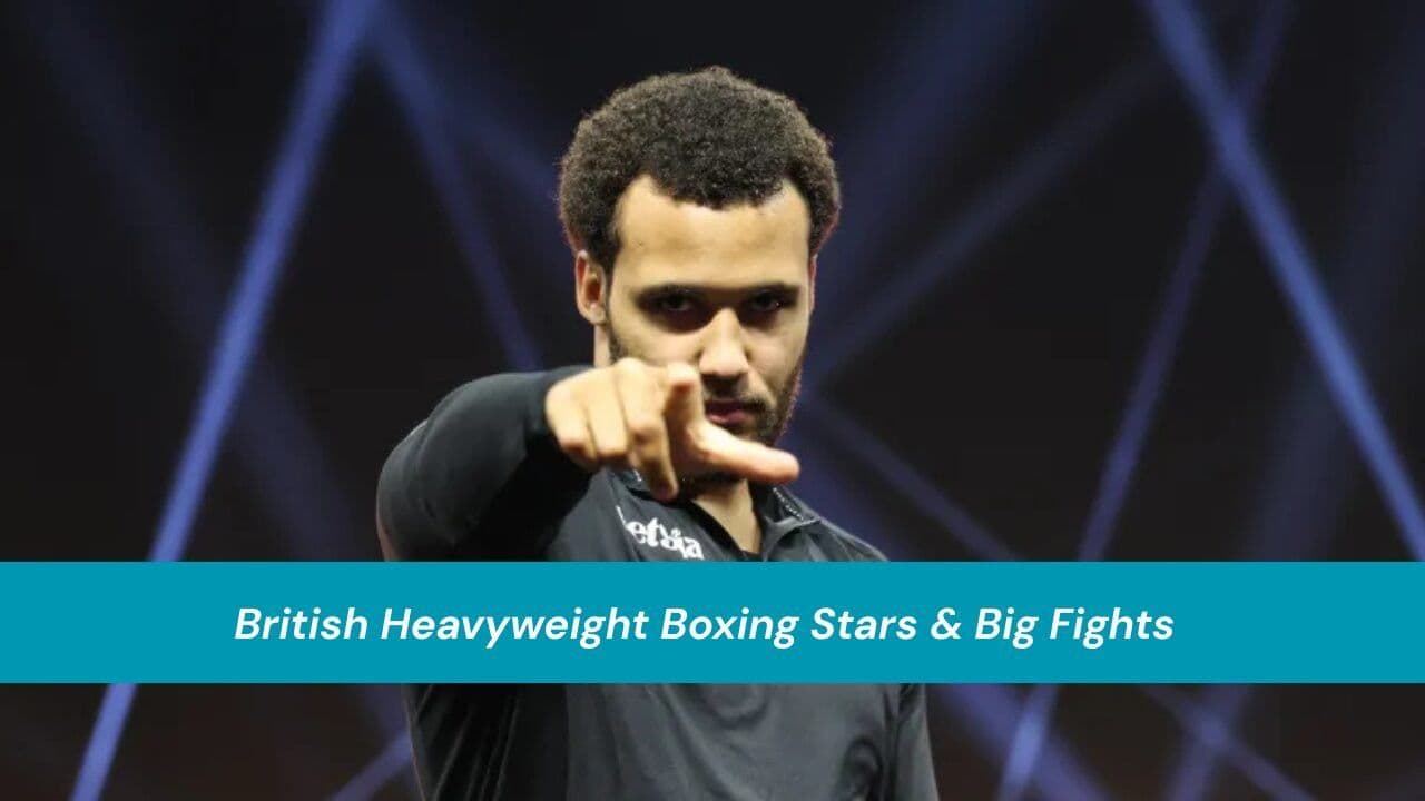British Heavyweight Boxing Stars & Big Fights