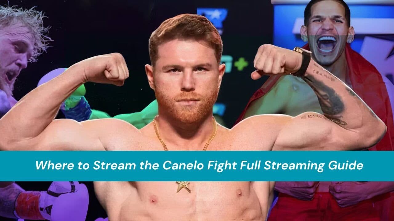 Where to Stream the Canelo Fight Full Streaming Guide