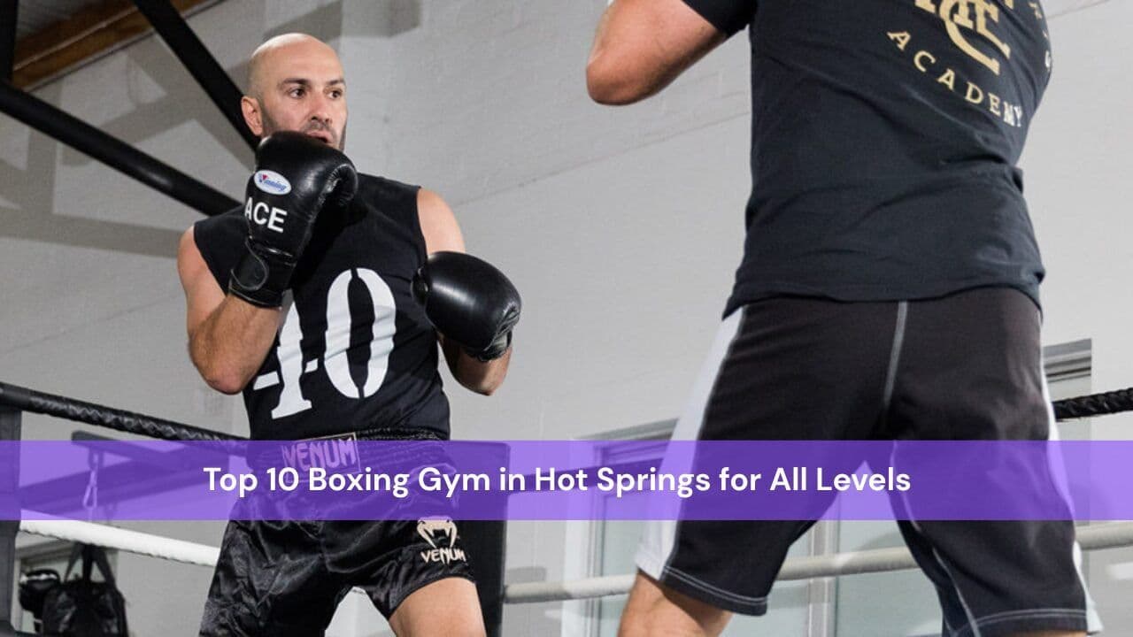 Top 10 Boxing Gym in Hot Springs for All Levels