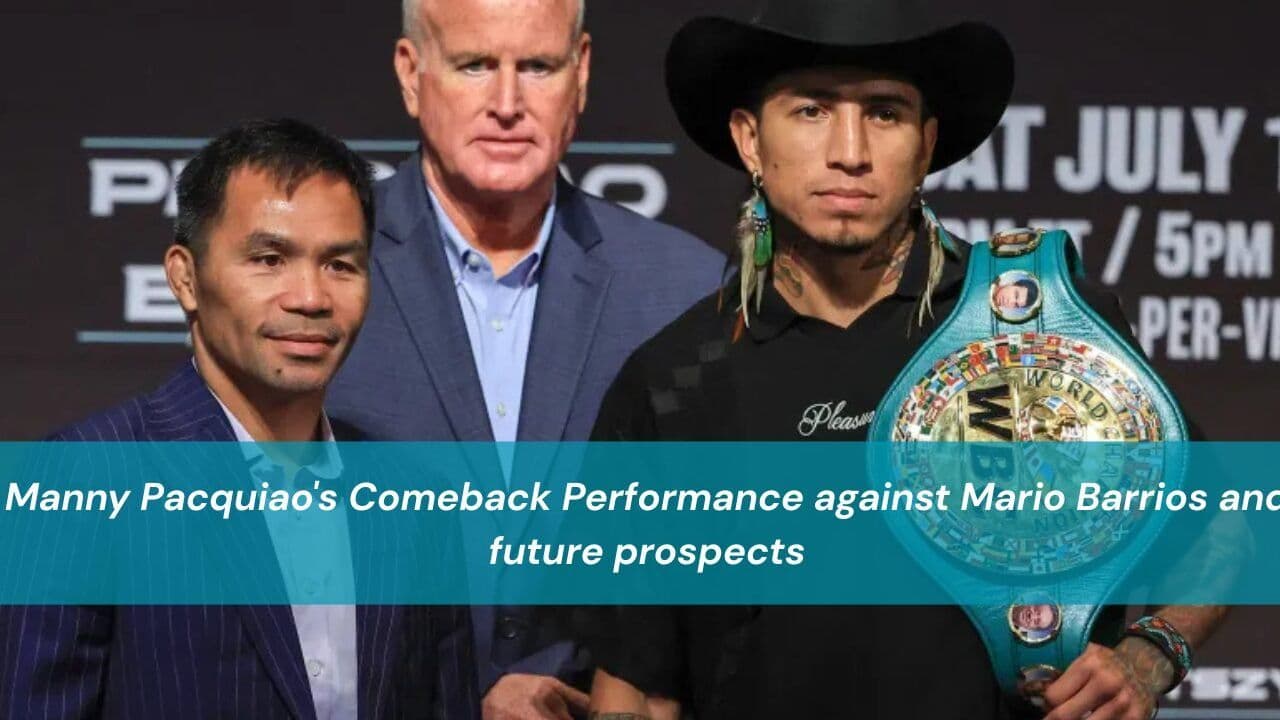 Manny Pacquiao's Comeback Performance against Mario Barrios and future prospects
