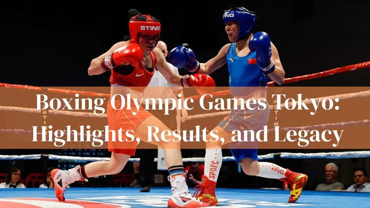 Boxing Olympic Games Tokyo Highlights Results and Legacy