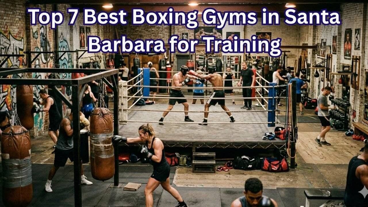 Top 7 Best Boxing Gyms in Santa Barbara for Training