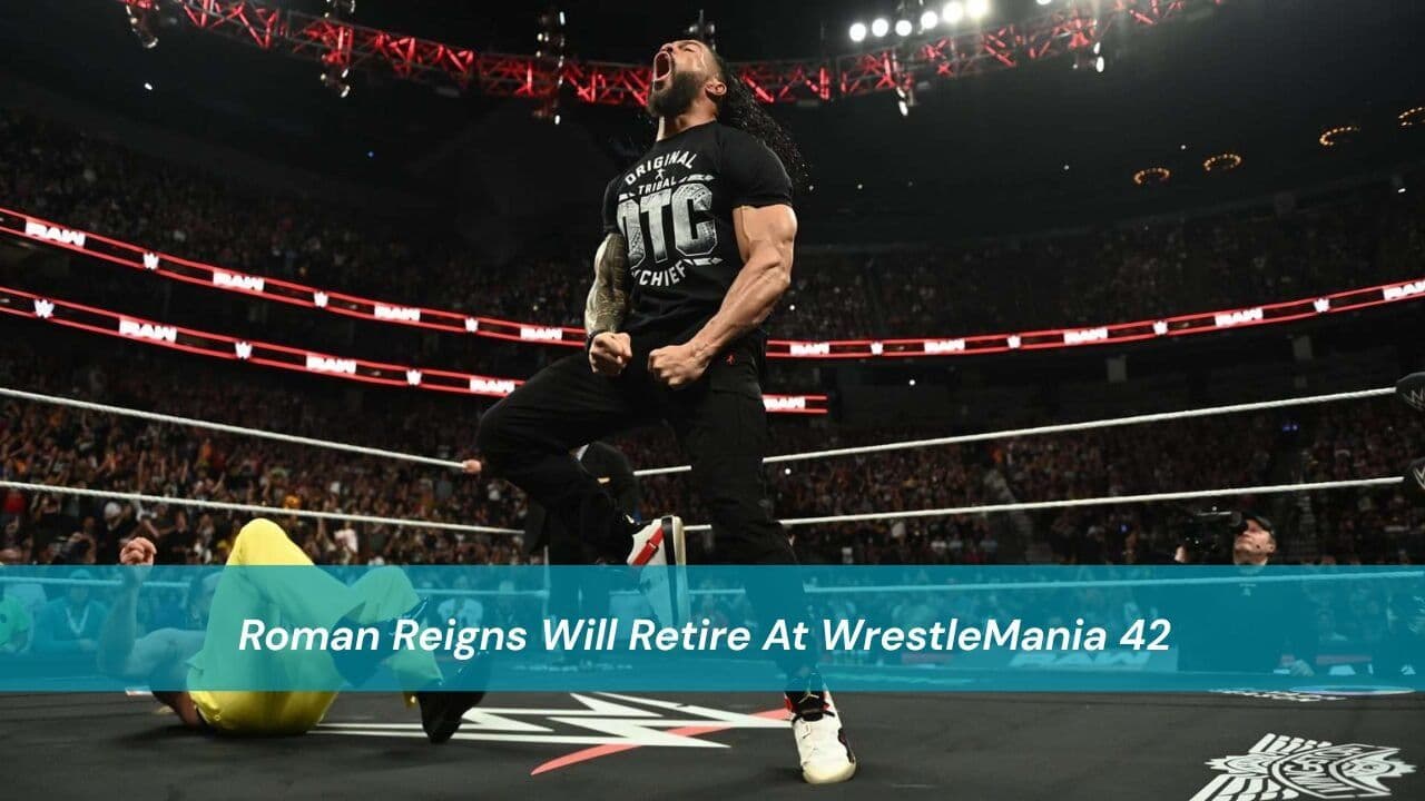 Roman Reigns Will Retire At WrestleMania 42