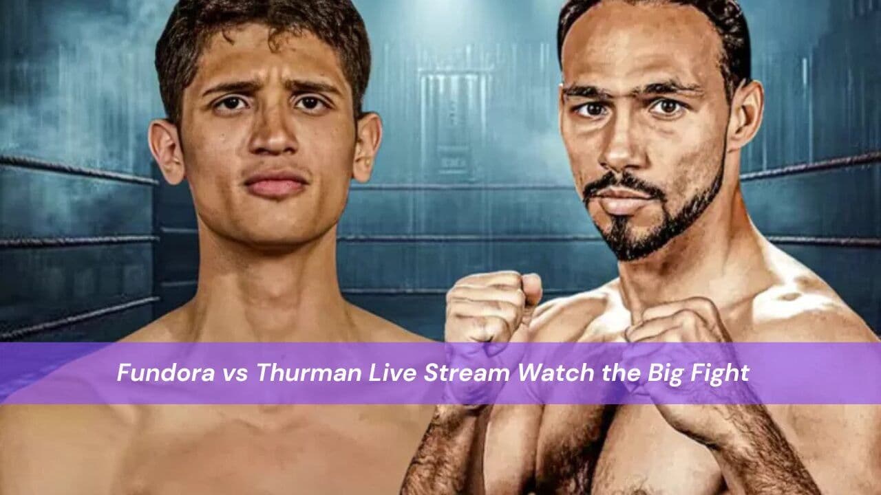 Fundora vs Thurman Live Stream Watch the Big Fight