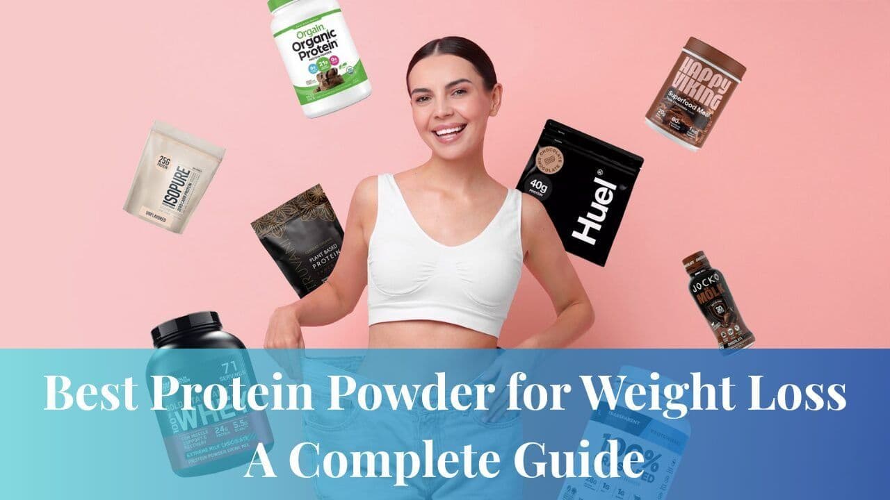 Best Protein Powder for Weight Loss A Complete Guide