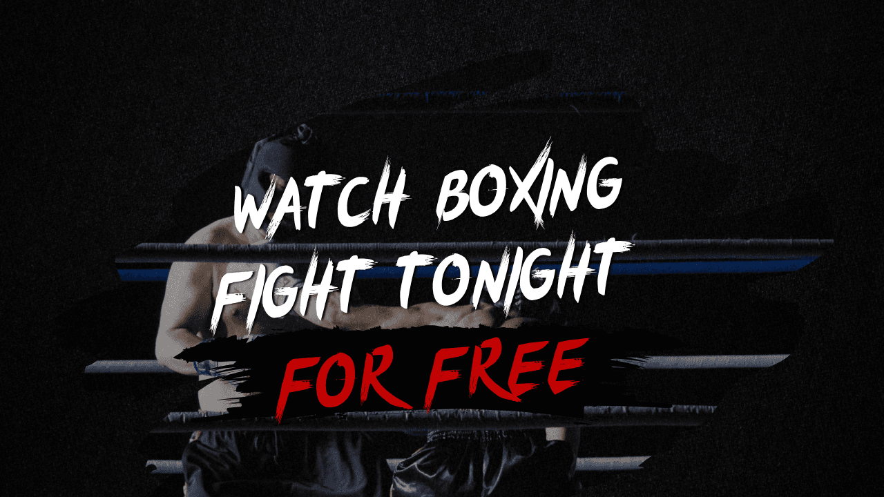 Where Can I Watch Boxing Fight Tonight for Free? Guide