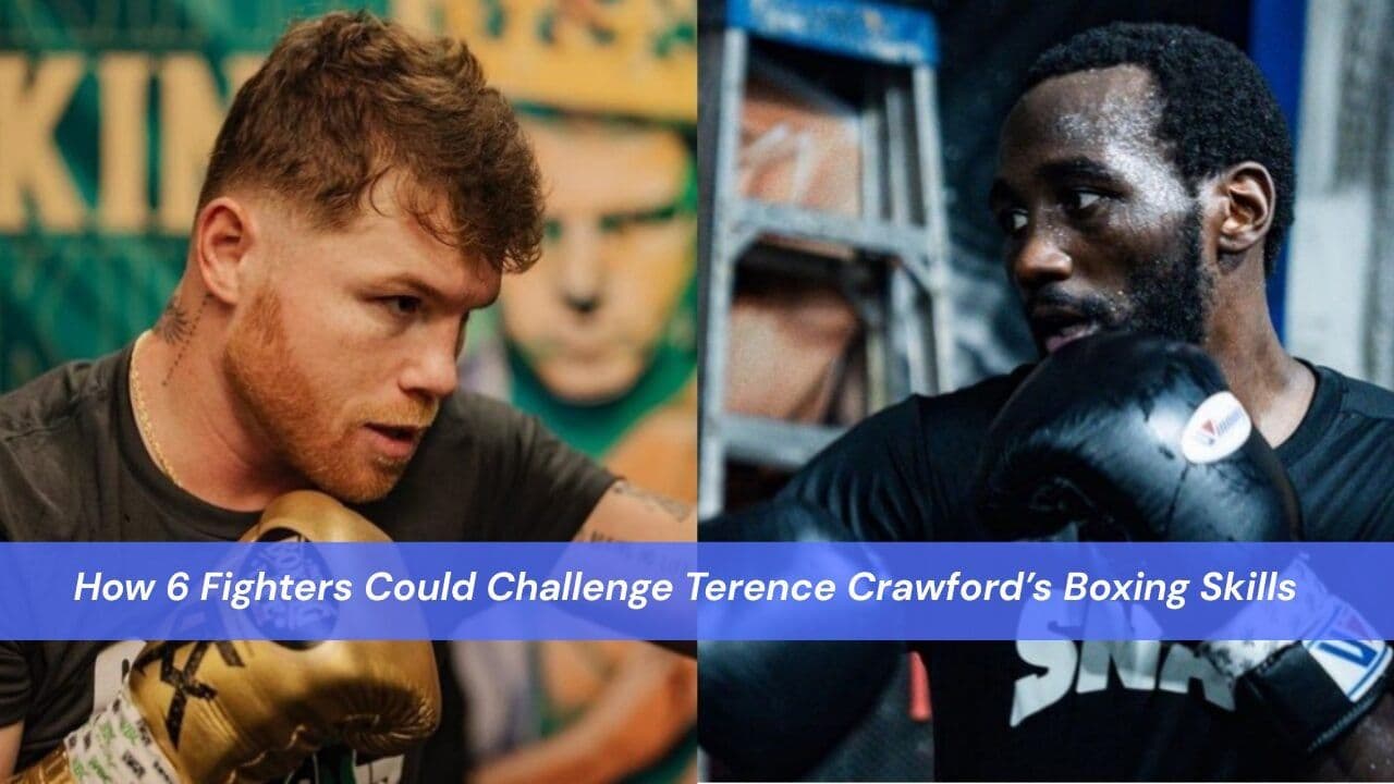 How 6 Fighters Could Challenge Terence Crawford’s Boxing Skills
