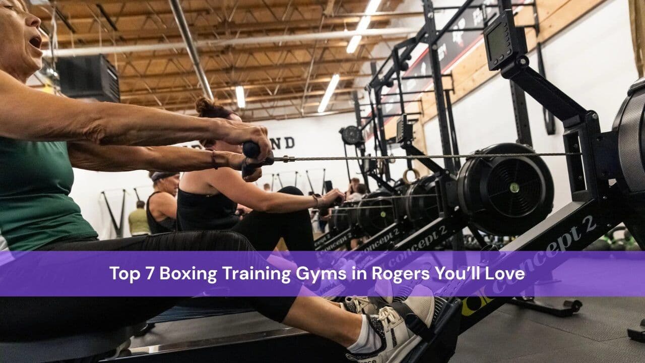 Top 7 Boxing Training Gyms in Rogers You’ll Love