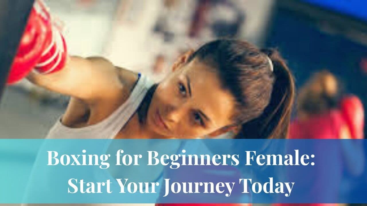 Boxing for Beginners Female: Start Your Journey Today