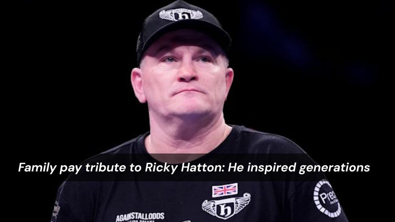 Family pay tribute to Ricky Hatton He inspired generations